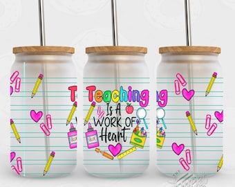 Teacher 16 oz Glass Can Wrap, Teaching Glass Can PNG, Work of Heart Glass Can Sublimation Design, Teacher Life Seamless Glass Can Template