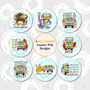 May include: Eight colorful round coasters with a school bus theme. The coasters feature tie-dye backgrounds with various sayings and images, including a bus driver, a peace sign, a heart, and flowers.