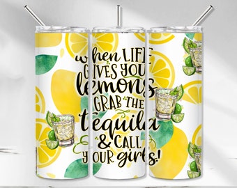 Tequila Tumbler Wrap, Drinking Quote Sublimation Tumbler Design, Life gives you Lemons Tumbler PNG, Funny Tumbler Design, Alcohol Tumbler