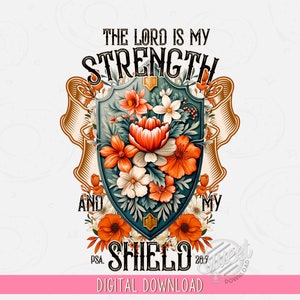 Op de afbeelding: Een digitale download van een grafisch ontwerp met een schild met bloemmotieven. Het schild is blauw en groen met een gouden rand. De tekst "The Lord is my Strength and my Shield" staat rond het schild. De Bijbelverwijzing "PSA. 28:7" is ook inbegrepen.