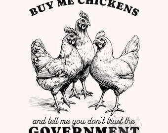 Buy Me Chickens PNG, Anti Government Sublimation Design, Funny Chicken DTF Shirt Design, Sarcastic Retro PNG Digital Download Crazy Chicken