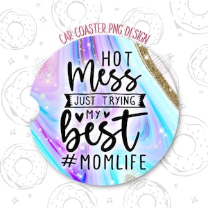 Mom Car Coaster PNG, Funny Car Coaster Design, Sarcastic Quote Sublimation Car Coaster, Mama Coaster Template, Hot Mess Car Accessories