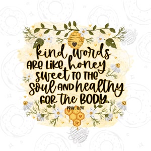 Christian PNG Kind Words are Like Honey Sublimation Design Digital Download, Proverbs 16:24