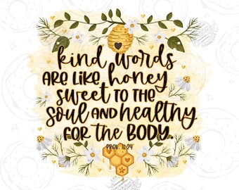Christian PNG Kind Words are Like Honey Sublimation Design Digital Download, Proverbs 16:24