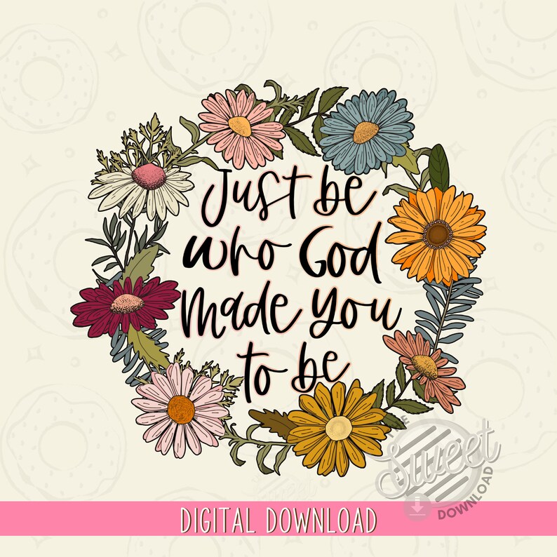 Christian PNG, Be who God made you to be Sublimation Design, Retro Floral Shirt Design, Vintage Floral PNG, Religious Quote
