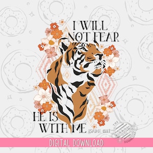 Christian Sublimation Design, Bible Verse PNG, I will not fear Christian Shirt Design, Floral Tiger Digital, Isaiah 41 Scripture Shirt Back