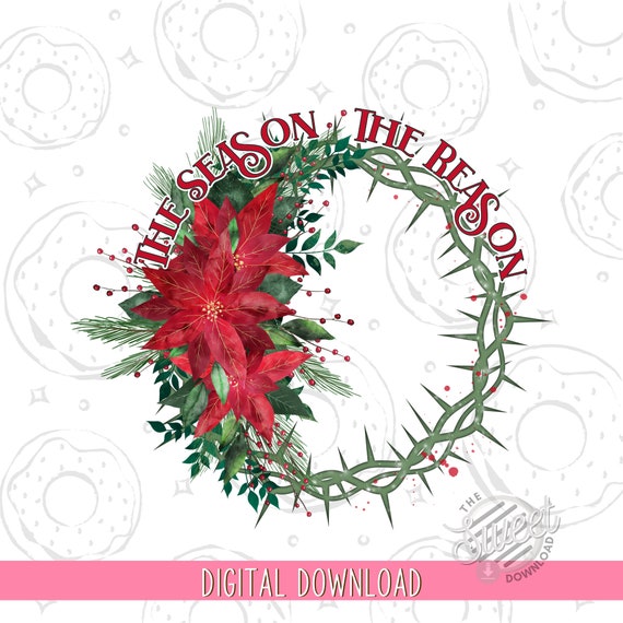 Christmas PNG, Christian Sublimation Design, The Season The Reason Digital Download, Poinsettia Winter PNG, Jesus is the Reason PNG
