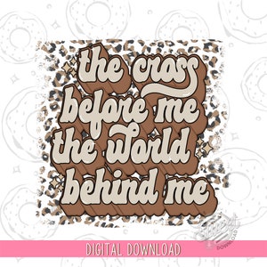 Christian PNG, Retro Sublimation, The Cross before me Shirt Design, Faith Shirt Back Design, Leopard Print Digital Download, Jesus PNG