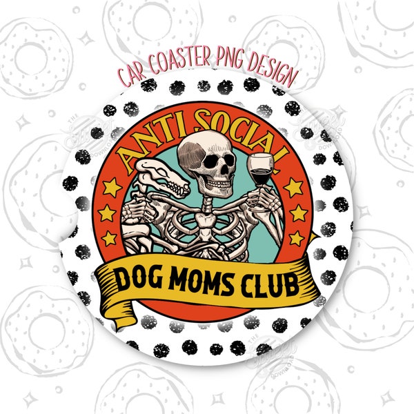 Dog Mom Car Coaster PNG, Anti Social Dog Moms Club Sublimation Car Coaster, Funny Coaster Design, Dog Mama Car Coaster Template, Sarcastic