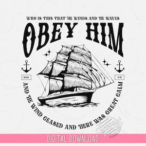 May include: Black and white illustration of a ship with the text "Who is this that the winds and the waves obey him" and "Mar. 4:41" and "And the wind ceased and there was great calm".