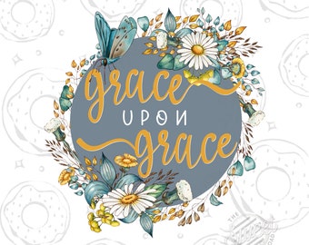Grace Upon Grace Floral PNG, Christian Spring Sublimation (Digital Download)