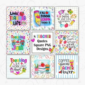 May include: Nine square PNG designs featuring teacher-themed quotes and illustrations. The designs include pencils, apples, books, and coffee cups, with phrases such as "Teacher Life" and "Coffee gives me Teacher Power". The designs are colourful and vibrant.