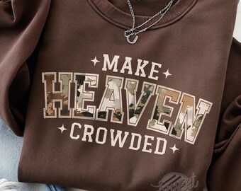 Make Heaven Crowded Camo Christian PNG, Faith-Based Sublimation Design, Bible Verse DTF Shirt Design