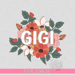 Gigi PNG, Floral Gigi Sublimation Design, Retro Floral Grandma Shirt Design, Gigi DTF