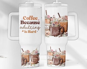 Funny 40oz Quencher Tumbler Wrap, Coffee Quote Tumbler PNG, Floral Coffee 40 oz Tumbler Design, Adulting Sublimation Tumbler Design