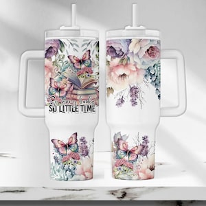 Book Quote 40oz Quencher Tumbler Wrap, So many books Tumbler PNG, Floral Book 40 oz Tumbler Design, Funny Book Sublimation Tumbler Design