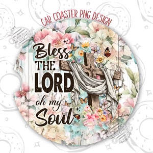 Bless the Lord Car Coaster PNG, Christian Car Coaster Sublimation Design, Floral Cross Coaster Design, Faith Round PNG, Bible Verse Coaster