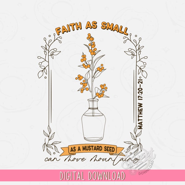 Christian PNG, Faith as Small as a Mustard Seed Sublimation Design, Faith DTF Shirt Design, Boho PNG, Bible Verse Digital Download, Floral