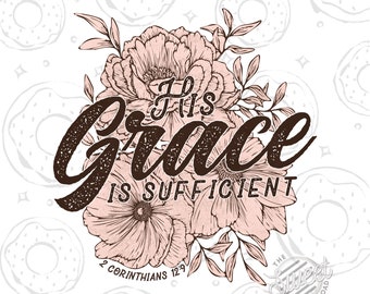 Christian PNG, His Grace Sublimation Design, Religious Shirt Design, Floral Bible Verse, Vintage Design, DTF, 2 Corinthians Digital Download