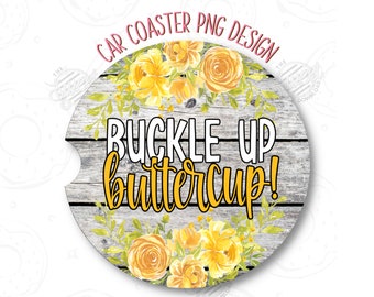Auto Untersetzer PNG digitaler Download - Buckle Up Buttercup Sublimation PNG Sofort-Download