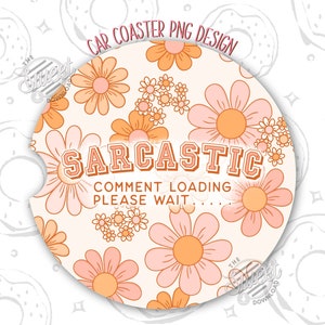 Sarcastic Car Coaster PNG, Retro Car Coaster Sublimation Design, Funny Round PNG, Floral Coaster Template, Keychain PNG, Quote Round Coaster