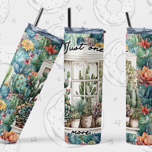 Plant Tumbler PNG, Succulent Tumbler PNG, Just one more plant Sublimation Tumbler, Cactus 20 oz Skinny Tumbler Design, Seamless Tumbler PNG