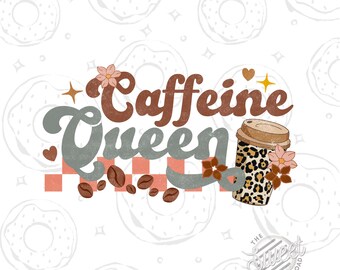 Caffeine Queen PNG, Funny Sublimation Design, Retro Shirt Design, Coffee lover Digital Download, Vintage Distressed Quote, Coffee Quote PNG