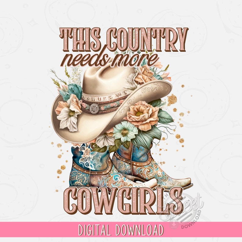 Country Cowgirls PNG, Western Sublimation Design, Floral Cowgirl Shirt Design, Western Boho Digital Download, Cowgirl DTF, Cowboy Boots PNG