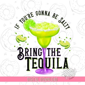 Funny PNG, Drinking Quote Sublimation Design, Salty DTF, Shirt Design, Tequila Digital Download, Sarcastic PNG, Margarita png