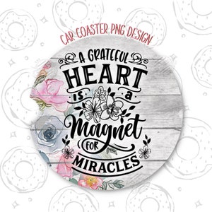 Inspirational Car Coaster PNG, Quote Car Coaster Template, Grateful Heart Sublimation Coaster, Car Accessories, Floral Wood Coaster Design