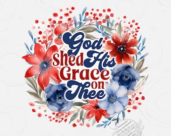 God shed His grace on thee PNG, Patriotic Sublimation Design, Floral Wreath Digital Download, Retro PNG, 4th of July Shirt Design, USA