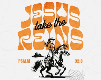 Cowgirl PNG, Jesus Take the Reins Sublimation Design, Christian Western DTF Shirt Design, Bible Verse Retro Western Digital Download