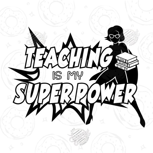 Teacher SVG, Teaching is my Super Power SVG and PNG Digital Download for Sublimation or Cricut/Silhouette Cutting Machine