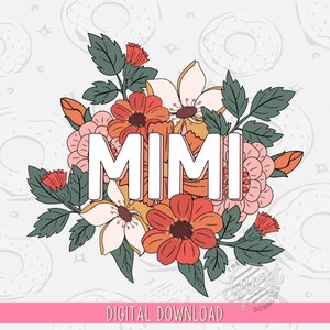 Mimi PNG, Floral Mimi Sublimation Design, Mother&#39;s Day Shirt Design, Retro PNG, Boho Mimi Digital Download