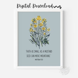 May include: A printable art print with a blue background featuring a yellow mustard flower illustration and the quote "Faith as small as a mustard seed can move mountains." - Matthew 17:20