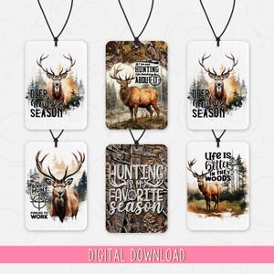 May include: Six different car air freshener designs featuring deer and hunting-themed text. The designs include a deer with the text "Deer Hunting Season", a deer with the text "If I am not hunting I am thinking about it", a deer with the text "Deer Hunting Season", a deer with the text "Born to Hunt Forced to Work", a camouflage background with the text "Hunting is my favorite season", and a deer with the text "Life is better in the woods".