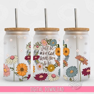 Christian Glass Can Wrap, Retro Glass Can PNG, just be who God made you be Glass Can Sublimation Design, Floral Seamless Glass Can Template