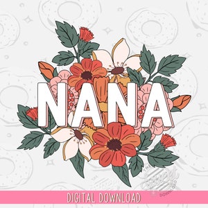 Nana PNG, Floral Nana Sublimation Design, Mother&#39;s Day Shirt Design, Retro Floral PNG, Nana Digital Download, Boho Nana Design