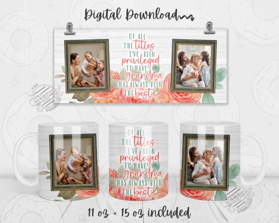 Photo Mug PNG, Grandma Mug Wrap, Quote Mug Sublimation Design, Photo Template Mug Design, 11oz, 15oz Mug Template, Floral Add your own text
