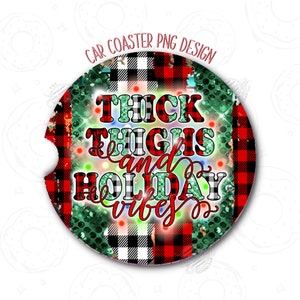 Christmas Car Coaster PNG, Funny Car Coaster Template, Thick thighs holiday vibes Sublimation Coaster Design, Buffalo plaid Coaster Digital