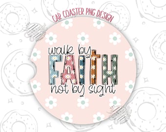 Walk by Faith Car Coaster PNG, Christian Car Coaster Sublimation Design, Retro Round Coaster Template, Floral Round PNG, Keychain PNG, Quote
