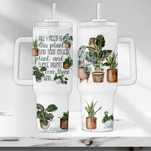 Plant 40 oz Tumbler Wrap, Just one more plant 40 oz Tumbler PNG, Funny 40 oz Tumbler Template, Plant Lover 40 oz Sublimation Tumbler Design