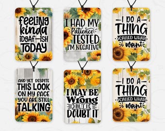 May include: Six rectangular air fresheners with black cords, featuring sunflower and wood grain designs. Each has a unique quote in black text, such as "Feeling kinda idgaf-ish today" and "I do a thing called what I want."