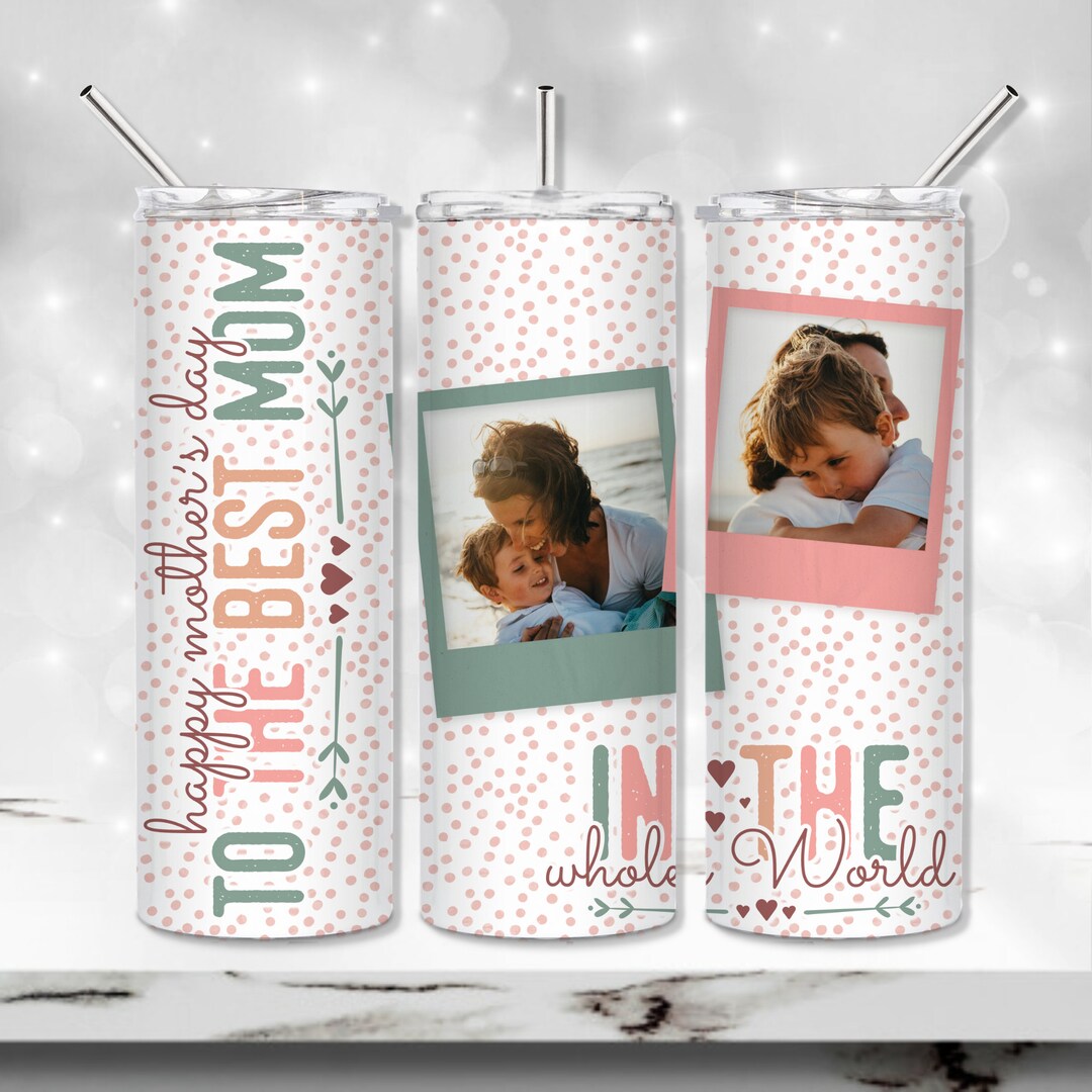 Mom Photo Tumbler PNG, Mothers Day Tumbler Wrap, Mom Quote