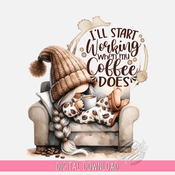 Coffee Quote PNG, Gnome Sublimation Design, Funny Coffee Quote DTF Shirt Design, Cute Gnome Digital Download, Mug PNG