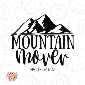 Mountain Mover Christian SVG and PNG Digital Download - Inspirational Cut File Cricut - Silhouette - Iron On