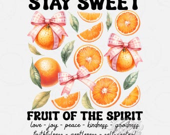 May include: A digital download graphic with the words "STAY SWEET" and "FRUIT OF THE SPIRIT". The design features watercolor oranges, orange slices, and leaves, some adorned with pink gingham bows. The bottom text lists virtues.