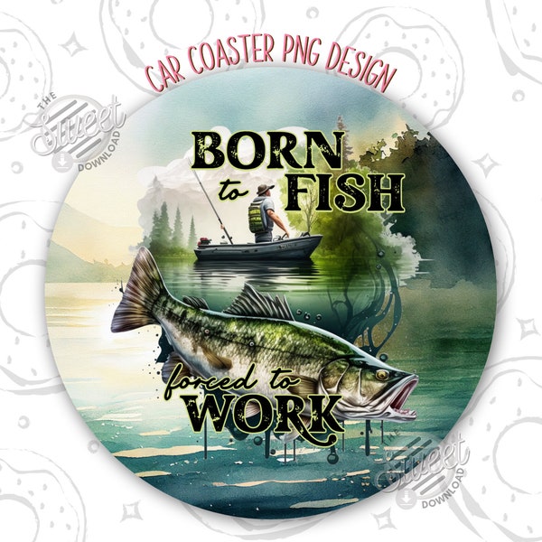 Born to fish Car Coaster PNG, Fishing Car Coaster Sublimation Design, Fishing Quote Round Coaster PNG, Funny Coaster Design, Lake Coaster