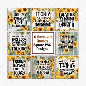 Puede incluir: Una colección de ocho diseños PNG cuadrados con citas sarcásticas. Cada diseño tiene un fondo de madera, acentos de girasoles y texto como "Si tan solo el sarcasmo quemara calorías" y "Puedo estar equivocado, pero lo dudo."