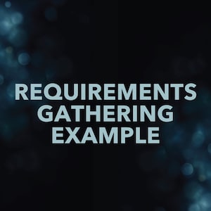May include: A dark blue background with a white text overlay that reads "REQUIREMENTS GATHERING EXAMPLE". The background is blurred and has a bokeh effect.